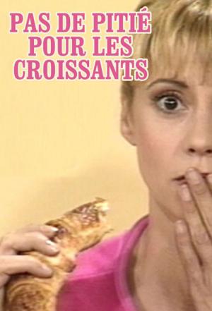 Pas de pitié pour les croissants (1987)