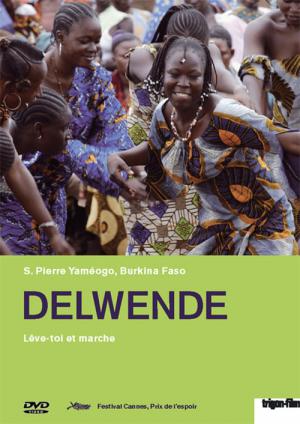 Delwende, lève-toi et marche (2005)