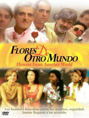 Flores de otro mundo (1999)