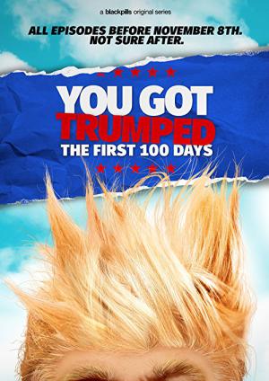 You Got Trumped: The First 100 Days (2016)