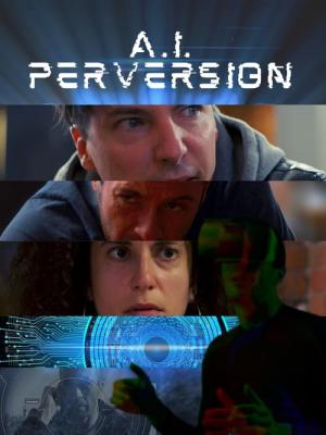 A.I. Perversion (2023)