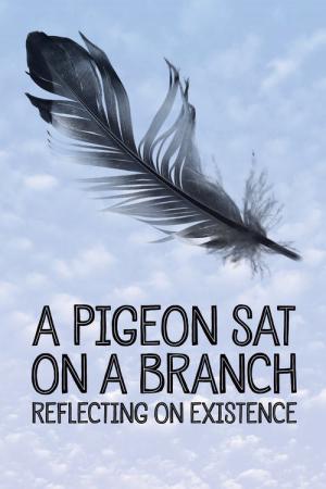 Un pigeon perché sur une branche philosophait sur l’existence (2014)