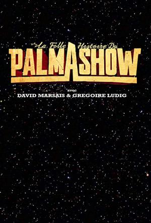 La Folle Histoire du Palmashow (2010)