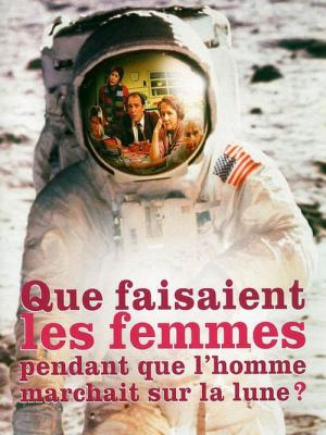 Que faisaient les femmes pendant que l'homme marchait sur la lune ? (2000)