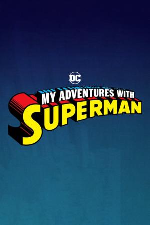 My Adventures with Superman (2023)