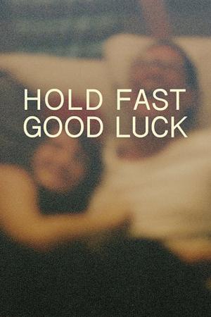 Hold Fast, Good Luck (2020)