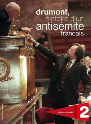 Drumont, histoire d'un antisémite français (2011)