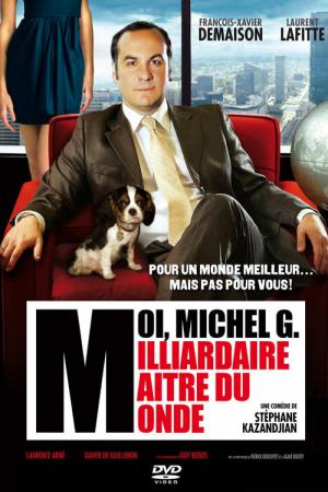 Moi, Michel G., milliardaire, maître du monde (2011)