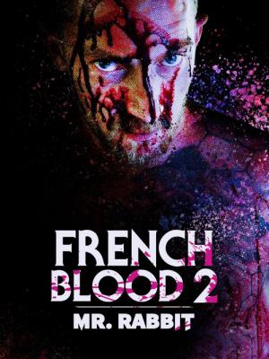 French Blood 2 - Mr. Rabbit (2020)