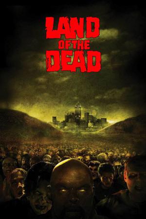 Land of the Dead : Le Territoire des morts (2005)